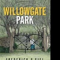 Frederick G. Giel Announces WILLOWGATE PARK