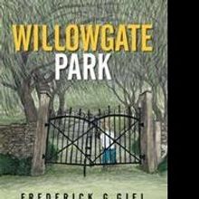 Frederick G. Giel Announces WILLOWGATE PARK