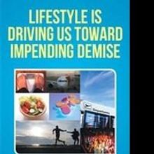 A. Cyrus Tahernia Releases 'Lifestyle Is Driving Us Toward Impending Demise'
