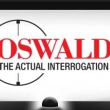 Regional Premiere of OSWALD: THE ACTUAL INTERROGATION Stars Ben Williams, Ed Dixon & 