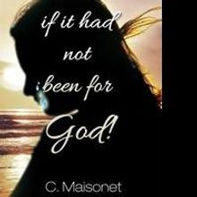 Cynthia Maisonet Releases IF IT HAD NOT BEEN FOR GOD