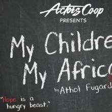 Actors Co-op to Present MY CHILDREN! MY AFRICA!, Begin. 3/18
