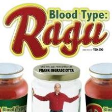Frank Ingrasciotta to Bring BLOOD TYPE: RAGU to Shea Smith's Performing Arts Center