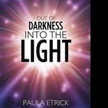 Paula Etrick Releases OUT OF DARKNESS INTO THE LIGHT