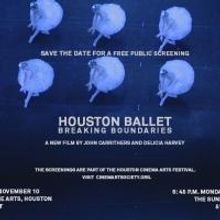 HOUSTON BALLET: BREAKING BOUNDARIES Premieres at Houston Cinema Arts Festival Today