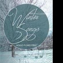 Noelio Flores Pérez Releases Poetry Collection, WINTER SONGS