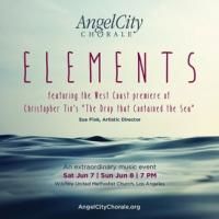 Angel City Chorale Presents ELEMENTS, Featuring Grammy Winning Christopher Tin, 6/7-8
