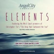 Angel City Chorale Presents ELEMENTS, Featuring Grammy Winning Christopher Tin, 6/7-8