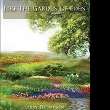 Larry Thompson's First Book “This Land Has Become Like the Garden of Eden” is an
