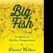 Daniel Wallace Releases BIG FISH E-Book; Zola Books Offers 1-Day Flash Sale Today