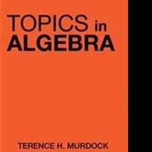 Terence Murdock Releases Book to Help Teachers and Students with Algebra