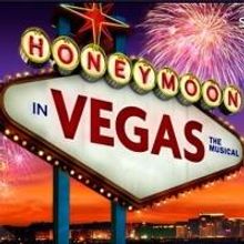 HONEYMOON IN VEGAS End Runs Today at Paper Mill; Is Broadway Next?