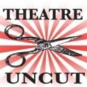 THEATRE UNCUT, Collection of Political Plays by Neil LaBute & More, to Play the…