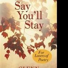 Glenn Releases New Poetry Collection SAY YOU'LL STAY
