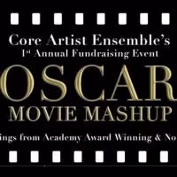 Core Artist Ensemble Presents 1st Annual Fundraising Event, OSCAR MOVIE MASHUP, at…