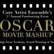 Core Artist Ensemble Presents 1st Annual Fundraising Event, OSCAR MOVIE MASHUP, at…