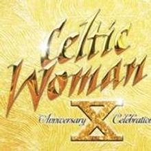 Celtic Woman to Bring 10th Anniversary Tour to Omaha's Orpheum Theater, 6/13/2015