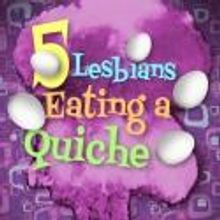 5 LESBIANS EATING A QUICHE Creates 'Coming Out Quiche' Recipe for National Coming Out