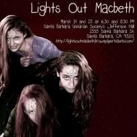 BWW Preview: LIGHTS OUT MACBETH Turns out the Lights; Turns up the Volume