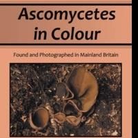 Peter I. Thompson Features ASCOMYCETES IN COLOUR