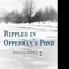 Doug Zipes Releases New Thriller, RIPPLES IN OPPERMAN'S POND