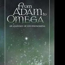 A.R. Roberts Reveals New Study of UFOs in FROM ADAM TO OMEGA