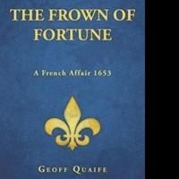 Geoff Quaife Releases New Fiction, THE FROWN OF FORTUNE