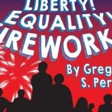 Pollyanna Theatre & LBJ Library Present LIBERTY! EQUALITY! AND FIREWORKS!, Now thru 1