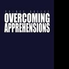 Prince Baleke Releases OVERCOMING APPREHENSIONS