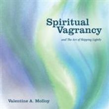 Valentine A. Molloy Enlivens in SPIRITUAL VAGRANCY
