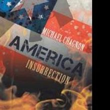 Michael Chagnon Releases Second Book in Series, AMERICA: INSURRECTION
