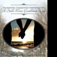 Pastor Jim Bowden Releases 'Validating Committed Partnerships: A Still More Excellent