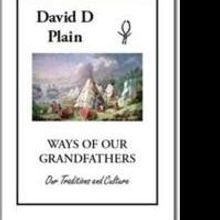 David D. Plain Releases WAYS OF OUR GRANDFATHERS