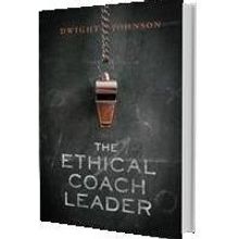 Dwight Johnson Launches THE ETHICAL COACH