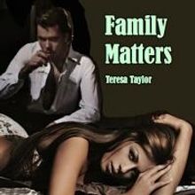 FAMILY MATTERS by Teresa Taylor is Available Now