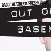 Radd Theatre Co.'s OUT OF THE BASEMENT Opens Tonight