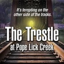 Playhouse on Park to Present THE TRESTLE AT POPE LICK CREEK, 5/15-18