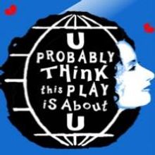 YOU PROBABLY THINK THIS PLAY IS ABOUT YOU Set for Strand Theater, Now thru 4/6