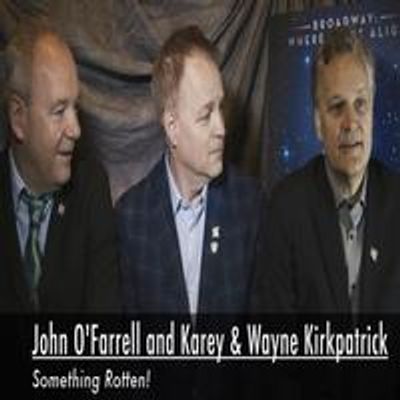 TV Exclusive: Meet the Nominees- The Creators of SOMETHING ROTTEN!- John O'Farrell, Wayne Kirkpatrick & Karey Kirkpatrick!