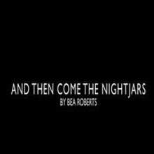 STAGE TUBE: AND THEN COME THE NIGHTJARS Trailer!