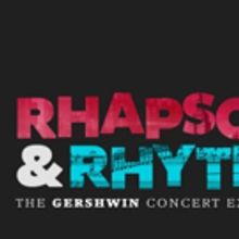 RHAPSODY & RHYTHM: THE GERSHWIN CONCERT EXPERIENCE Coming to Harris Center