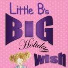 LITTLE B'S BIG HOLIDAY WISH Benefit Supports TDF's Autism Theatre Initiative This…