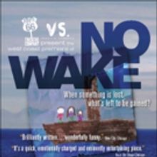 Route 66 & VS. Theatre Company to Stage West Coast Premiere Of NO WAKE