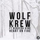 Wolf Krew Release 'Heart On Fire' ft. Rebecca King