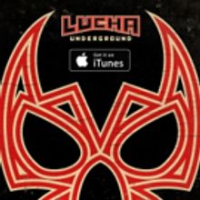 El Rey Network's LUCHA UNDERGROUND Now Available on iTunes