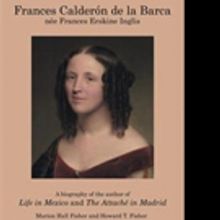 New Biography Remembers Life of 'Frances Calderón de la Barca'