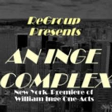 ReGroup Presents the NY Premiere of William Inge One-Acts 3/3-3/20