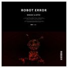 Blow The Roof Records and Retrospect Releases of Makasi & Aztec's ROBOT ERROR