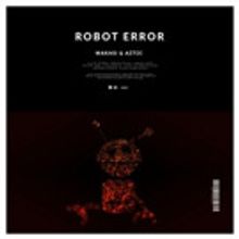 Blow The Roof Records and Retrospect Releases of Makasi & Aztec's ROBOT ERROR