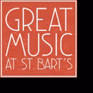 GREAT MUSIC AT ST. BART'S 2016-17 Season Premieres